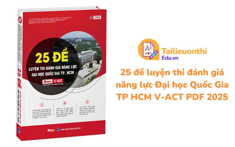 25 đề luyện thi đánh giá năng lực Đại học Quốc Gia TP HCM V-ACT PDF 2025 - Moon